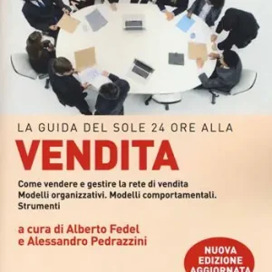 Ultima Occasione La guida del Sole 24 Ore alla vendita. Come vendere e gestire la rete di vendita. Modelli organizzativi. Modelli comportamentali. Strumenti