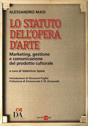 Popolare Lo statuto dell‘opera d‘arte. Marketing, gestione e comunicazione del prodotto culturale