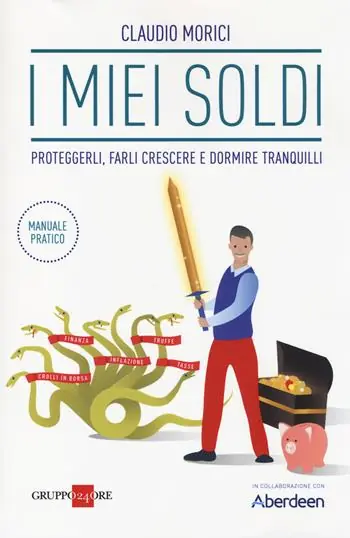 I miei soldi. Proteggerli, farli crescere e dormire tranquilli Soddisfatti O Rimborsati