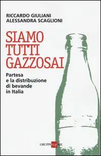 Must-Have Siamo tutti gazzosai. Partesa e la distribuzione di bevande in Italia