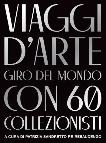 Ultimissimo Modello Viaggi d‘arte. Giro del mondo con 60 collezionisti