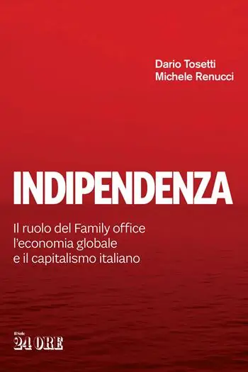 Acquista Ora Indipendenza. Il ruolo del Family office, l‘economia globale e il capitalismo italiano