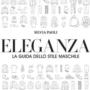 Solo Oggi Eleganza. La guida dello stile maschile