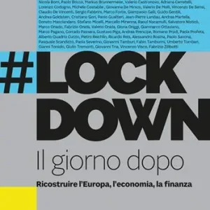 Lockdown. Il giorno dopo. Ricostruire l‘Europa, l‘economia, la finanza Popolare