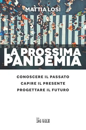 La prossima pandemia. Conoscere il passato, capire il presente, progettare il futuro Più Venduto