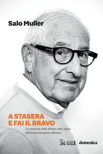 A stasera e fai il bravo. La memoria della Shoah nella storia dell’ex fisioterapista dell’Ajax Novità