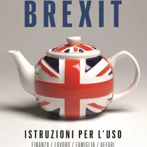 Miglior Prezzo Brexit. Istruzioni per l‘uso. Finanza lavoro famiglia affari