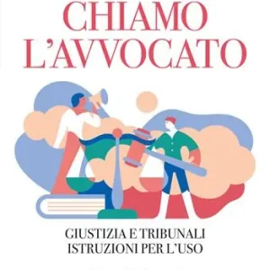 Offerta Speciale Chiamo l‘avvocato. Giustizia e tribunali istruzioni per l‘uso