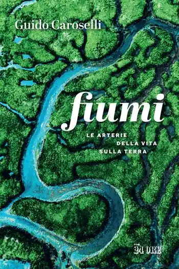Bestseller Fiumi. Le arterie della vita sulla Terra