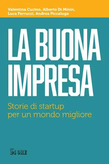 La buona impresa. Storie di startup per un mondo migliore Miglior Prezzo