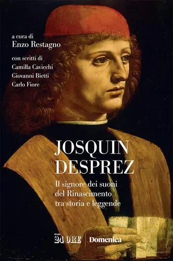 Ultime Pezzi Josquin Desprez. Il signore dei suoni del Rinascimento tra storia e leggende