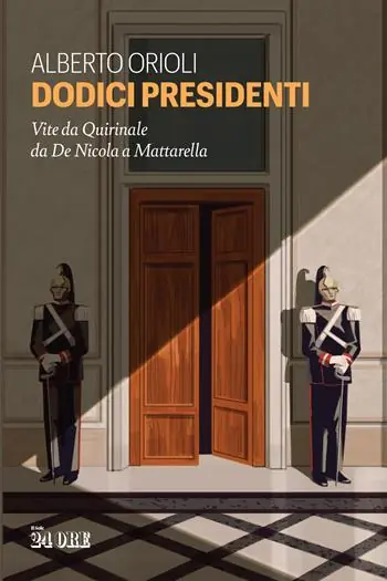 Novità Dodici presidenti. Vita da Quirinale da De Nicola a Mattarella