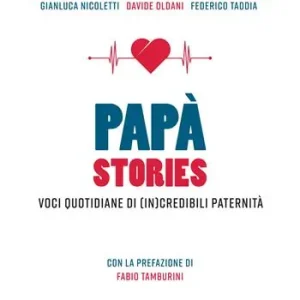 Papà stories. Voci quotidiane di (in)credibili paternità Prezzo Ridotto