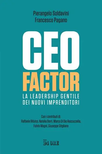 CEO factor. La leadership gentile dei nuovi imprenditori Reso Gratuito
