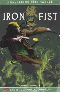 Nuova Collezione Le sette capitali del paradiso II. Iron Fist. Vol. 3