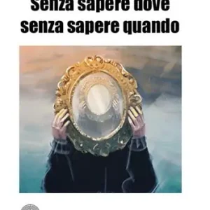 Senza sapere dove senza sapere quando Occasione