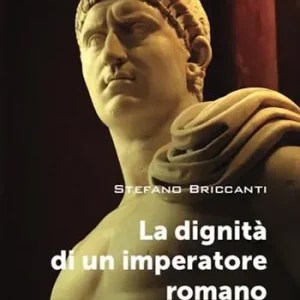 La dignità di un imperatore romano e altri dialoghi Di Tendenza