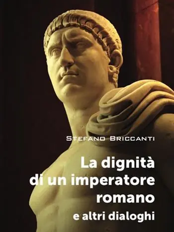 La dignità di un imperatore romano e altri dialoghi Di Tendenza