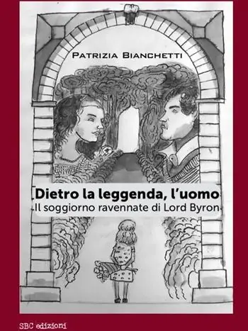 Prezzo Basso Dietro la leggenda, l‘uomo. Il soggiorno ravennate di Lord Byron