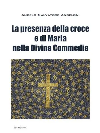 La presenza di Maria e della croce nella Divina Commedia Saldi