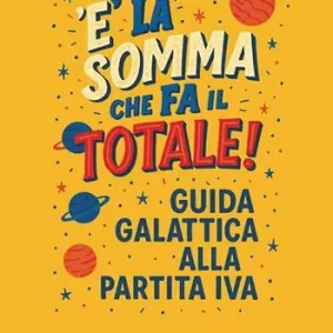 Occasione Imperdibile È la somma che fa il totale. Guida galattica alla partita IVA