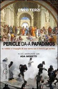 Must-Have Da Pericle a Papadimos. La rabbia e l‘orgoglio di una terra con il futuro già scritto
