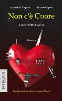 Più Venduto Non c‘è cuore. Cinico ritratto di scuola