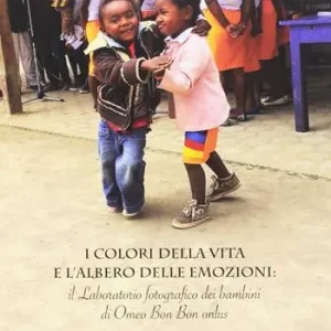 Bestseller I colori della vita e l‘albero delle emozioni il laboratorio fotografico dei bambini di Omeo Bon Bon Onlus