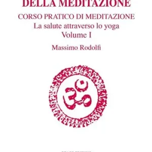 Fondamenti e tecniche della meditazione. Corso pratico di meditazione. La salute attraverso lo yoga. Con Link a video. Vol. 1 Saldi