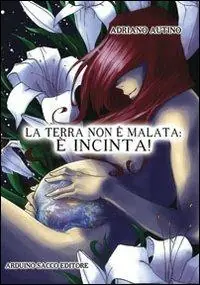 La terra non è malata, è incinta! Ultima Occasione