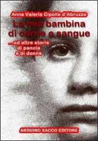 La mia bambina di carne e sangue ed altre storie di pancia e di donne Compra Online