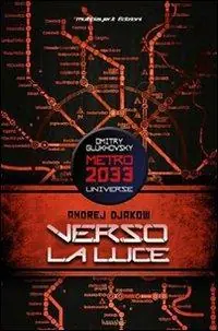 Nuovo Arrivo Verso la luce. Metro 2033 universe