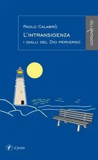 L‘intransigenza. I gialli del Dio perverso Ultime Pezzi