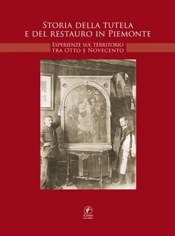 Storia della tutela e di restauro in Piemonte. Esperienze sul territorio tra Otto e Novecento Offerta Del Giorno