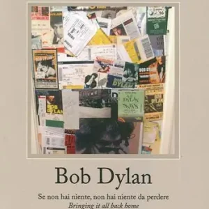 Saldi Bob Dylan. Se non hai niente non hai niente da perdere. Bringing it all home