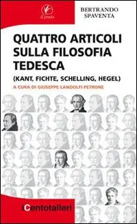 Popolare Quattro articoli sulla filosofia tedesca (Kant, Fichte, Schelling, Hegel)