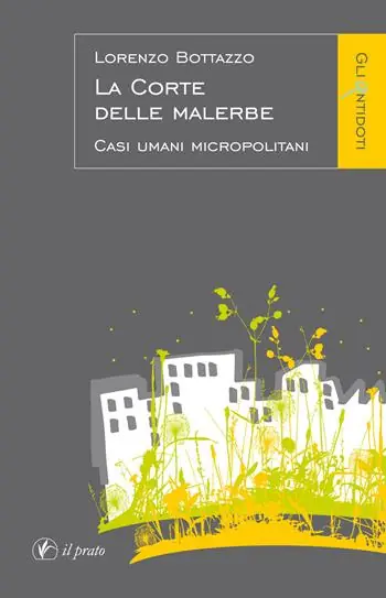 La corte delle malerbe. Casi umani micropolitani Quantità Limitata