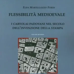 Flessibilità medioevale. I cartolai padovani nel secolo dell‘invenzione della stampa Miglior Prezzo