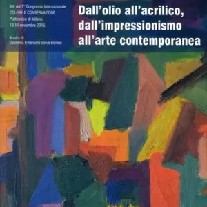 Dall‘olio all‘acrilico, dall‘impressionismo all‘arte contemporanea. Studi, ricerche, indagini scientifiche ed interventi conservativi. Atti del 7° Congresso... Promo Stagionale