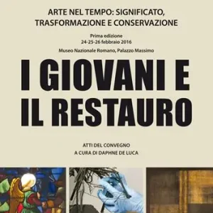 I giovani e il restauro. Arte nel tempo significato, trasformazione e conservazione. Atti del Convegno (Roma, 24-25-26 febbraio 2016) Affare
