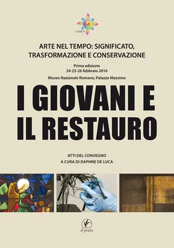 I giovani e il restauro. Arte nel tempo significato, trasformazione e conservazione. Atti del Convegno (Roma, 24-25-26 febbraio 2016) Affare