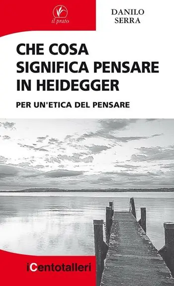 Non Perdere Che cosa significa pensare in Heidegger. Per un‘etica del pensare