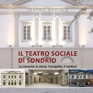 Offerta Del Giorno Il teatro sociale di Sondrio. La rinascita la storia, il progetto, il cantiere