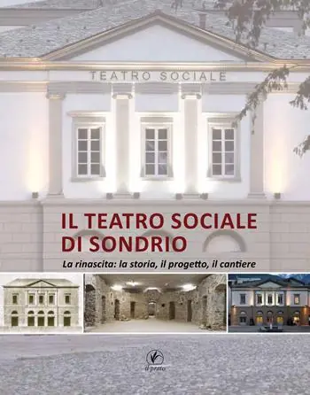 Offerta Del Giorno Il teatro sociale di Sondrio. La rinascita la storia, il progetto, il cantiere