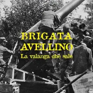 Super Prezzo Brigata Avellino. La valanga che sale (rist. anastatica 1938)