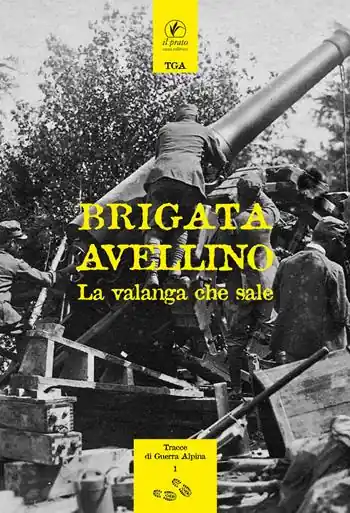 Super Prezzo Brigata Avellino. La valanga che sale (rist. anastatica 1938)