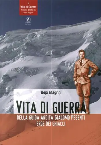 Ordina Subito Vita di guerra della guida ardita Giacomo Pesenti eroe dei ghiacci