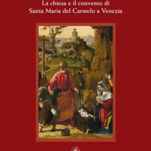La Chiesa e il Convento di Santa Maria del Carmelo a Venezia Offerta Limitata