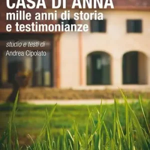 Casa di Anna. Mille anni di storia e testimonianze Consegna Rapida