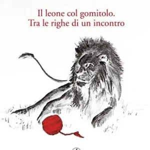 Il leone col gomitolo. Tra le righe di un incontro Promozione Esclusiva